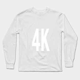 4K Long Sleeve T-Shirt